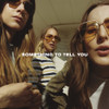 HAIM - SOMETHING TO TELL YOU VINYL LP