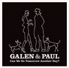GALEN & PAUL - CAN WE DO TOMORROW ANOTHER DAY VINYL LP