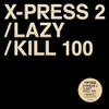 X-PRESS 2 / BYRNE,DAVID - LAZY / KILL 100 12"