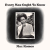 ROMEO,MAX - EVERY MAN OUGHT TO KNOW VINYL LP