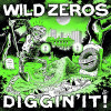 WILD ZEROS - DIGGIN' IT 7"