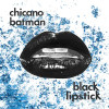 CHICANO BATMAN - BLACK LIPSTICK VINYL LP