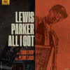 PARKER,LEWIS - ALL I GOT 12"