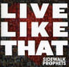 SIDEWALK PROPHETS - LIVE LIKE THAT CD