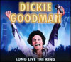 GOODMAN,DICKIE - LONG LIVE THE KING CD