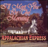 APPALACHIAN EXPRESS - I'LL MEET YOU IN THE MORNING CD