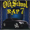 OLD SCHOOL RAP 7 / VARIOUS - OLD SCHOOL RAP 7 / VARIOUS CD