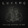 LUCERO - SHOULD'VE LEARNED BY NOW CD