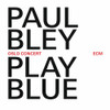 BLEY,PAUL - PLAY BLUE: OSLO CONCERT CD