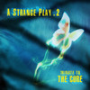 STRANGE PLAY 2: TRIBUTE TO THE CURE / VARIOUS - STRANGE PLAY 2: TRIBUTE TO THE CURE / VARIOUS CD