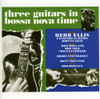 ELLIS,HERB - THREE GUITARS IN BOSSA NOVA TIME CD