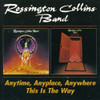 ROSSINGTON COLLINS BAND - ANYTIME, ANYPLACE, ANYWHERE/THIS IS THE CD