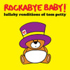 ROCKABYE BABY! - LULLABY RENDITIONS OF TOM PETTY CD