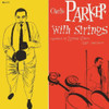 PARKER,CHARLIE - CHARLIE PARKER WITH STRINGS VINYL LP