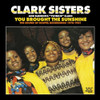 CLARK SISTERS - YOU BROUGHT THE SUNSHINE: SOUND OF GOSPEL 1976-81 CD