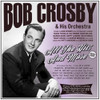 CROSBY,BOB & HIS ORCHESTRA - ALL THE HITS AND MORE 1935-51 CD
