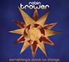 TROWER,ROBIN - SOMETHING'S ABOUT TO CHANGE CD