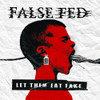 FALSE FED - LET THEM EAT FAKE VINYL LP