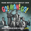 MOTLEY,FRANK & HIS MOTLEY CREW - GO MAN GO: DOUBLE BARRELLED BLUES & BOOGIE 1952-56 CD