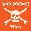 TEENAGE BOTTLEROCKET - SICK SESH CD