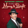 ARROYO,RAYMOND - CHRISTMAS MERRY AND BRIGHT CD