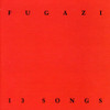 FUGAZI - 13 SONGS CD