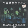 YARDBOSS - WE WISH WE WERE DEAD '92 CD
