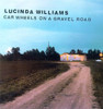 WILLIAMS,LUCINDA - CAR WHEELS ON A GRAVEL ROAD CD