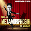 KAFKA'S METAMORPHOSIS: THE MUSICAL! (WORLD PREMIER - KAFKA'S METAMORPHOSIS: THE MUSICAL (WORLD PREMIER CD