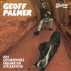 PALMER,GEOFF - AN OTHERWISE NEGATIVE SITUATION CD