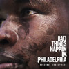 BAD THINGS HAPPEN IN PHILADELPHIA - O.S.T. - BAD THINGS HAPPEN IN PHILADELPHIA - O.S.T. CD