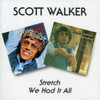 WALKER,SCOTT - STRETCH / WE HAD IT ALL CD