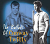 TWITTY,CONWAY - BALLADS OF CONWAY TWITTY CD