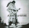 LELOUP,JEAN - 1985-2005 JE JOUE DE LA GUITARE CD