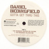 BEDINGFIELD,DANIEL - GOTTA GET THRU THIS 12"