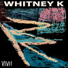 WHITNEY K - VIVI! VINYL LP