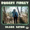 FINLEY,ROBERT - BLACK BAYOU VINYL LP