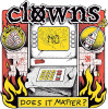 CLOWNS - DOES IT MATTER? 7"