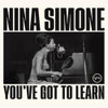 SIMONE,NINA - YOU'VE GOT TO LEARN CD