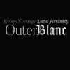 FERNANDEZ,LIONEL / JEROME NOETINGER - OUTER BLANC CD