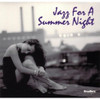 JAZZ FOR A SUMMER NIGHT / VARIOUS - JAZZ FOR A SUMMER NIGHT / VARIOUS CD