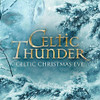 CELTIC THUNDER - CELTIC CHRISTMAS EVE CD
