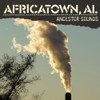 AFRICATOWN,AL - ANCESTOR SOUNDS CD