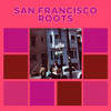 SAN FRANCISCO / VARIOUS - SAN FRANCISCO ROOTS CD