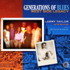 TAYLOR,LARRY & THE TAYLOR FAMILY - GENERATION OF BLUES: WEST SIDE LEGACY CD