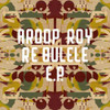 ROY,AROOP - RE BULELE 12"
