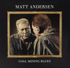 ANDERSEN,MATT - COAL MINING BLUES VINYL LP