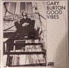 BURTON,GARY - GOOD VIBES VINYL LP