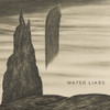 WATER LIARS - WATER LIARS VINYL LP