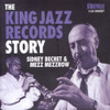 BECHET,SIDNEY / MEZZROW,MEZZ - KING JAZZ RECORDS STORY CD